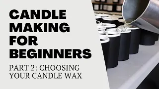 Candle Making For Beginners Series | Part Two: Choosing Your Candle Wax