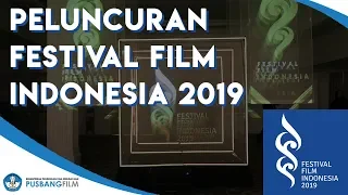 Peluncuran dan Taklimat Media Festival Film Indonesia 2019