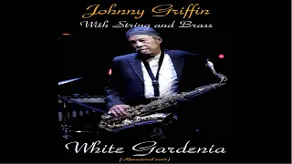 Johnny Griffin Ft. Nat Adderley / Clark Terry / Barry Harris - White Gardenia - Remastered 2016