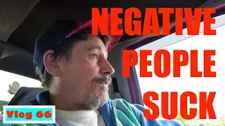 Negative People Suck (Vlog 66)