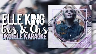 Ex's & Oh's - Elle King. Ukulele Karaoke