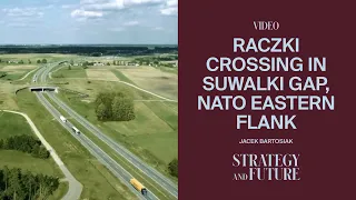 Raczki Crossing in Suwalki Gap, NATO Eastern Flank, Military Analysis (Video)