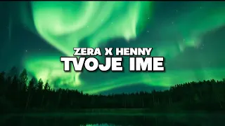 Zera X Henny - TVOJE IME (Tekst / Lyrics)