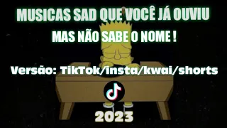 26 MUSICAS QUE VOCÊ JÁ OUVIU MAS NÃO SABE O NOME versão SAD! (TikTok/Kwai/Insta) Internacionais 2023