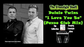 Dulaio Twins “I Love You So” (Pazzo Club Mix) Freestyle Music 1991