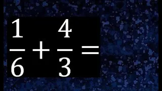 1/6 mas 4/3 . Suma de fracciones heterogeneas , diferente denominador 1/6+4/3