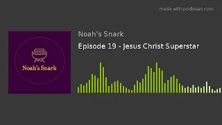 Episode 19 - Jesus Christ Superstar