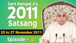 Sant Rampal Ji's 2011 Satsangs | 25 to 27 November 2011 HD | Episode - 10 | SATLOK ASHRAM