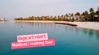 Maldives | மாலத்தீவு | water villa | beach villa | oaga art resort 🎨🎭 | walking tour