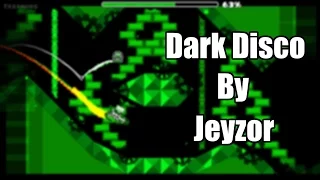 Geometry Dash (Easy/Medium Demon) - Dark Disco by Jeyzor