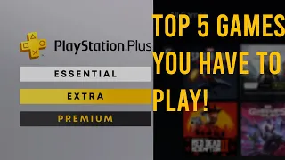 Top 5 Games you NEED to play on PS Plus Premium