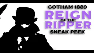 Reign of the Ripper Sneak Peek // GOTHAM 1889