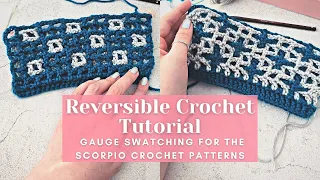 Reversible Crochet Tutorial | Gauge Swatching For The Scorpio Crochet Patterns