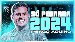 THIAGO AQUINO 2024 - REPERTÓRIO NOVO - MÚSICAS NOVAS - CD NOVO THIAGO AQUINO SO PEDRADA  ATUALIZADO