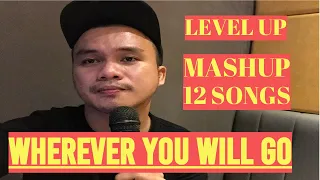 WHEREVER YOU WILL GO | THE CALLING | MASHUP SONG LEVEL UP TO 12 SONGS