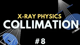Collimation of the X-ray Beam | X-ray physics #8 | Radiology Physics Course #15