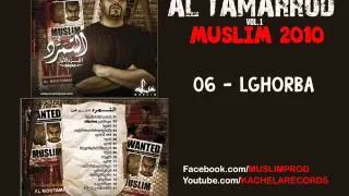 06 - Muslim -  Lghorba 2010 مسلم  ـ  الغربة