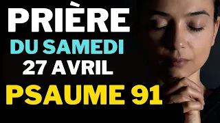 Prière du Samedi 27 Avril Pour un Week-end de Bénédiction et de Combats Spirituels - Psaume 91