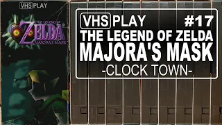 The Legend of Zelda: Majora's Mask | 17 | Clock Town | VHS Play