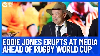 "You Ought To Give Yourselves Upper Cuts" Eddie Jones Unleashes On Australian Media | 10 News First