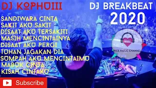 DJ KOPHUIII - DJ BREAKBEAT 2020 DJ SANDIWARA CINTA VS DJ SAKIT AKU SAKIT | GALAU TIME BROOOOO