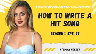 How to Write A Hit Song W/ Emma Jaye Holzier Eps. 38