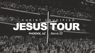 Jesus Tour - Phoenix, AZ | March 22nd, 2024