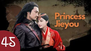 【FULL】Chinese Historical Drama  | Princess Jieyou EP 45 | TOP Chinese Romance Dramas