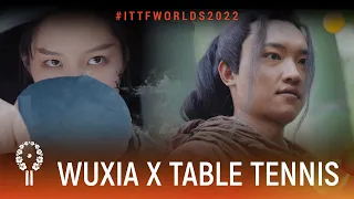 Chinese Wuxia meets Table Tennis at the 2022 World Team Table Tennis Championships Finals Chengdu!