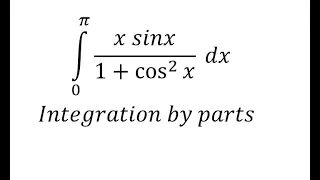 Calculus Help: Integral of ∫ (x sinx)/(1+cos^2⁡x )  dx - Integration by parts