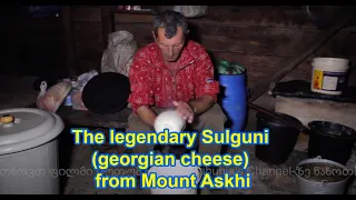 SUBTITLES! ასხის მთის ლეგენდარული სულგუნი The legendary Sulguni (Georgian cheese) from Mount Askhi