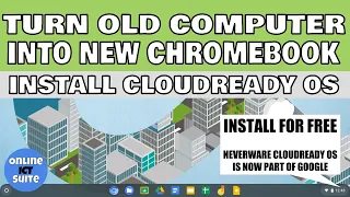 Turn an old computer into a Google Chromebook for FREE using CloudReady OS