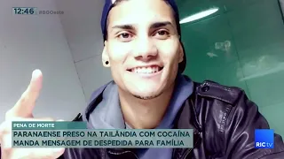 Paranaense preso na Tailândia com cocaína manda mensagem de despedida para família