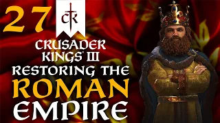 THE GREATEST LOSS TO THE EMPIRE! Crusader Kings 3 - Restoring the Roman Empire Campaign #27