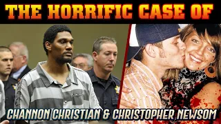 The Horrific Story Of Channon Christian & Christopher Newsom