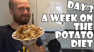 A Week On the Potato Diet DAY 3