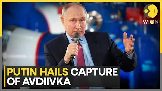 Russia-Ukraine war: Putin hails capture of Avdiivka as 'important victory' | WION