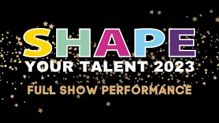 SHAPE Your Talent Final 2023 - Full Show Performance