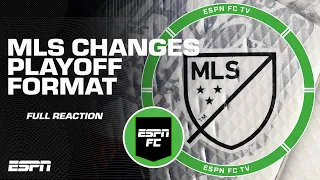 🚨 FULL REACTION 🚨 MLS changes their playoff format 😳 | ESPN FC