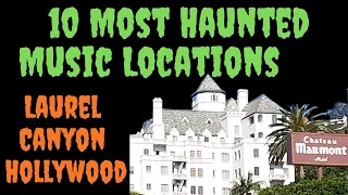 10 Most Haunted Music Locations in Laurel Canyon & Hollywood.