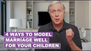 4 Ways To Model Marriage Well For Your Children