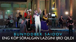 Bunyodbek Saidovdan eng ko'p soo'ralgan lazgini ijro qildi