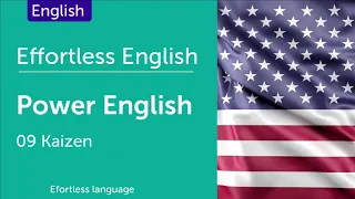 Effortless English P.01 - Power English (How to Learn English) - Kaizen - Lesson 9