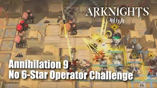 Annihilation 9 : No 6-Star Operator Challenge Auto-Deploy Friendly [ Arknights ]