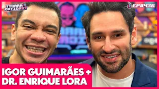 IGOR GUIMARÃES E DR. ENRIQUE LORA -  TICARACATICAST | EP 436