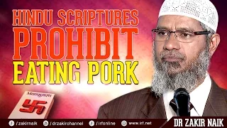 HINDU SCRIPTURES PROHIBIT EATING PORK - DR ZAKIR NAIK