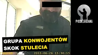 GRUPA KONWOJENTÓW. SKOK STULECIA | Podejrzani