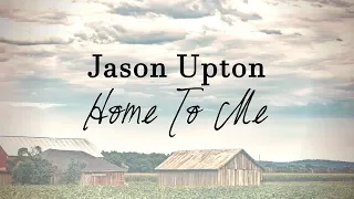 Jason Upton - Home To Me (Lyric Video), 2018 | A Table Full Of Strangers, Vol. 2
