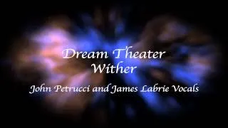 Dream Theater - Wither - John Petrucci and James Labrie Vocals