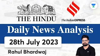 The Hindu | Daily Editorial and News Analysis | 28th July 2023 | UPSC CSE'23 | Rahul Bhardwaj